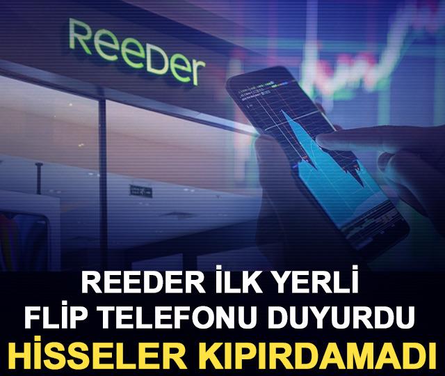 Reeder ilk yerli flip telefonu duyurdu hisseler kıpırdamadı
