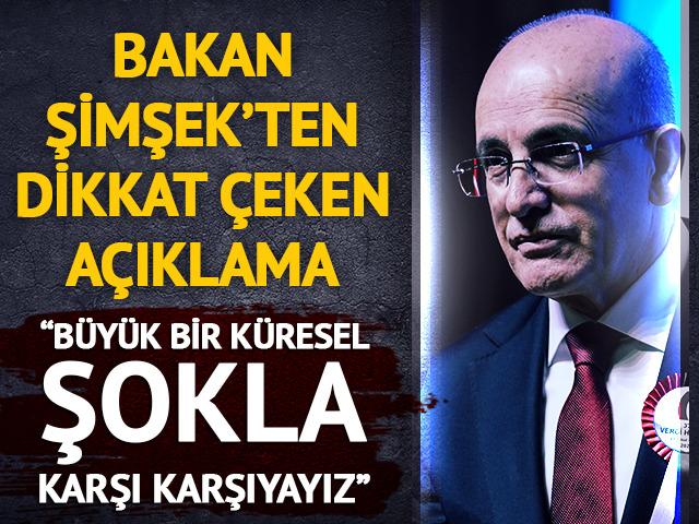 Bakan Şimşek&rsquo;ten dikkat &ccedil;eken a&ccedil;ıklama: "B&uuml;y&uuml;k bir k&uuml;resel şokla karşı karşıyayız&rdquo;