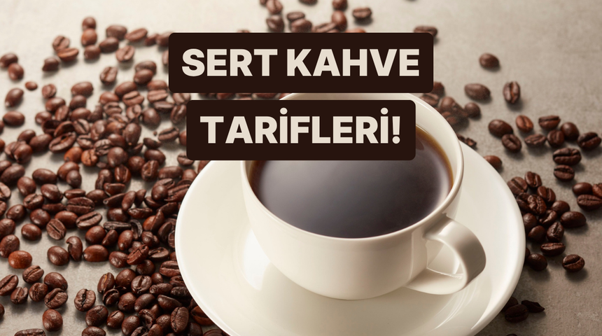 Sabah ayılmakta zorlananlar i&ccedil;in en sert kahve tarifleri 