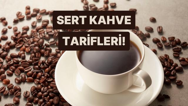 Sabah ayılmakta zorlananlar için en sert kahve tarifleri 