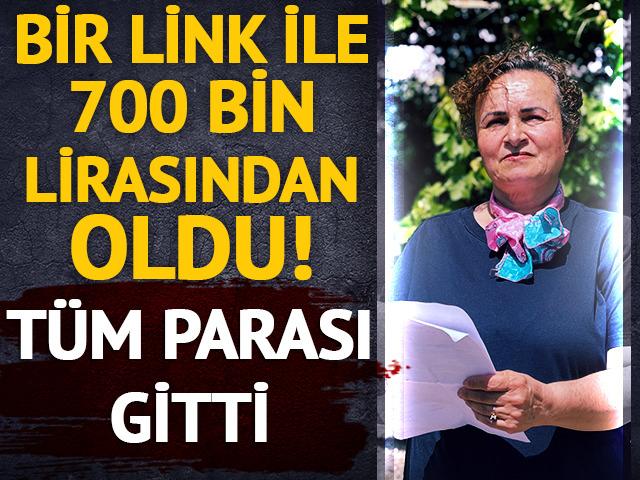 T&uuml;m parası gitti: Bir link ile 700 bin TL&rsquo;sinden oldu!