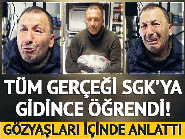 T&uuml;m ger&ccedil;eği SGK&rsquo;ya gidince &ouml;ğrendi! G&ouml;zyaşları i&ccedil;inde anlattı
