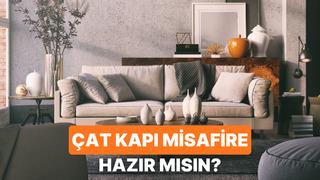 Evin çat kapı misafir ağırlamaya ne kadar hazır?