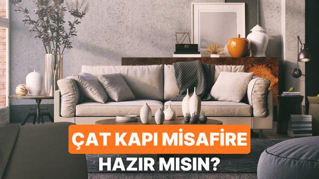 Evin çat kapı misafir ağırlamaya ne kadar hazır?