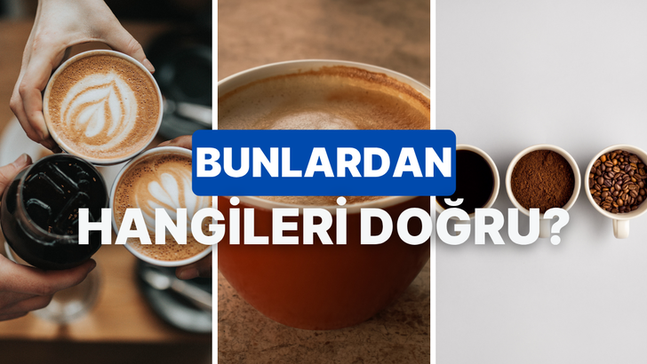 Kahve hakkındaki bu bilgilerin ka&ccedil;ı doğru?