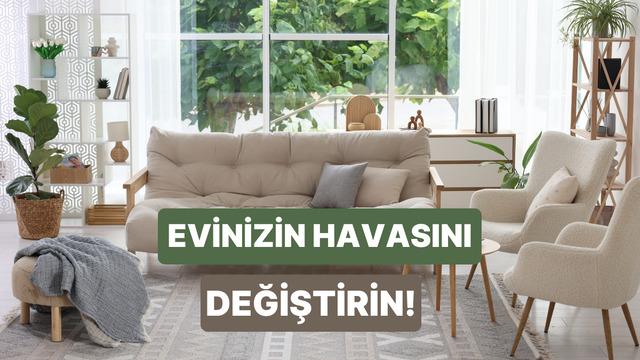 Küçük dokunuşlarla evinizin havasını değiştirmenin 10 yolu