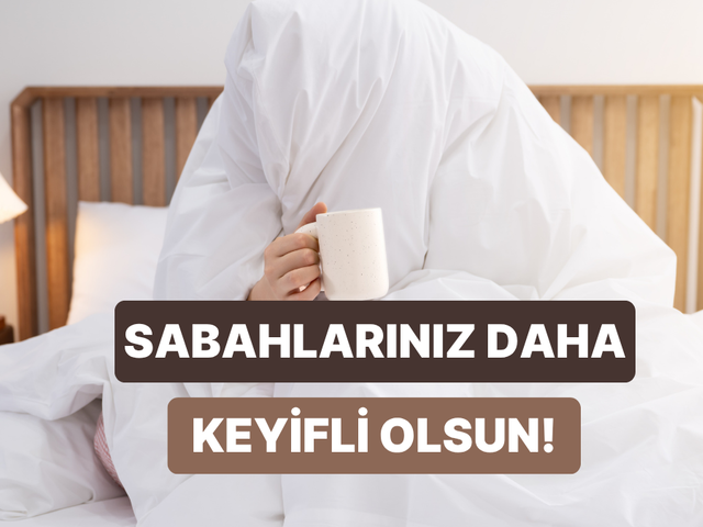Sabah rutininizi keyfe d&ouml;n&uuml;şt&uuml;recek 10 pratik ipucu