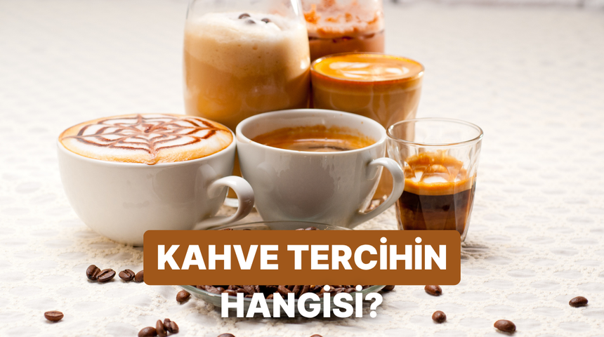 Kahve tercihin karakterin hakkında neler s&ouml;yl&uuml;yor?