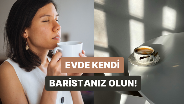 Evde kendi baristanız olmanız i&ccedil;in bilmeniz gereken 10 temel teknik