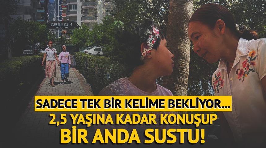 2,5 yaşına kadar konuşup bir anda sustu! 