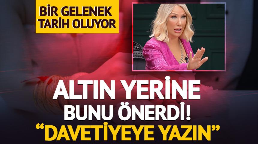 Altın yerine bunu &ouml;nerdi! 'Davetiyeye yazın'