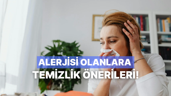 Alerjisi olanlar i&ccedil;in evde hijyen sağlamanın 10 yolu
