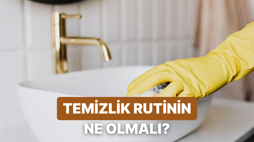 Hangi temizlik rutini senin modunu y&uuml;kseltir?