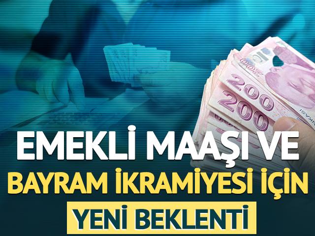Emekli maaşı ve bayram ikramiyesi i&ccedil;in yeni beklenti