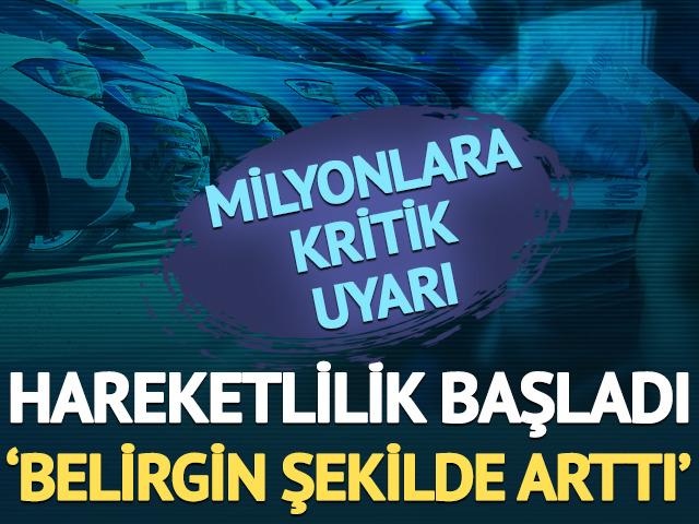 Hareketlilik başladı: 'Belirgin şekilde arttı' Milyonlara uyarı