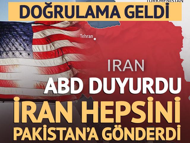 ABD duyurdu! İran hepsini Pakistan'a g&ouml;nderdi: Doğrulama geldi