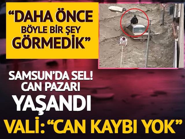 Samsun'da sel! Can pazarı yaşandı: "Daha &ouml;nce b&ouml;yle bir şey g&ouml;rmedik"
