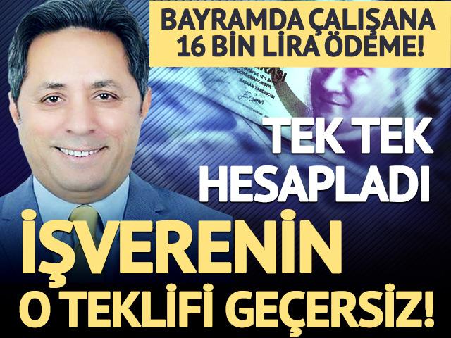 Bayramda &ccedil;alışanlar dikkat! O teklif artık ge&ccedil;ersiz: 16 bin lira ek kazan&ccedil;
