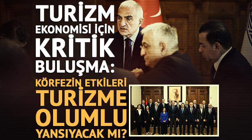 Turizm ekonomisi i&ccedil;in kritik buluşma: K&ouml;rfezin etkileri turizme olumlu yansıyacak mı? İsimler dikkat &ccedil;ekti...