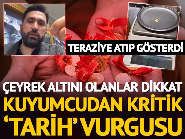 &Ccedil;eyrek altında dikkat: Kuyumcudan 'tarih' vurgusu! Kritik gramaj detayı