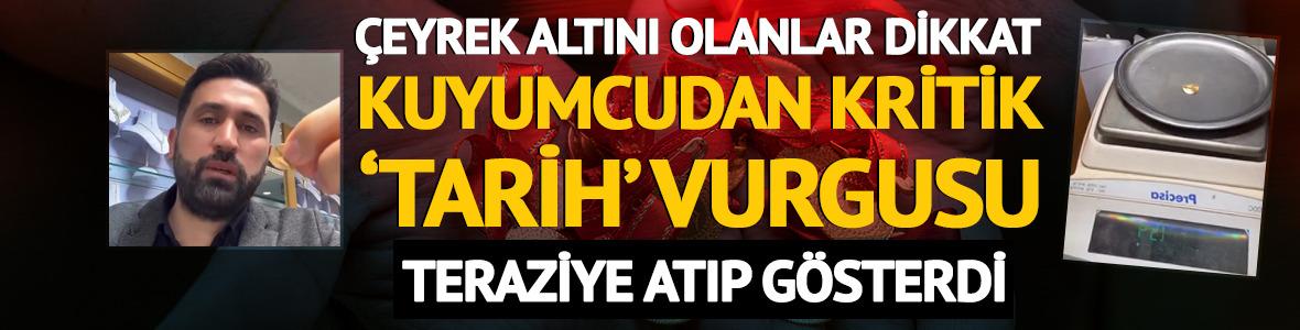 &Ccedil;eyrek altında dikkat: Kuyumcudan 'tarih' vurgusu! Kritik gramaj detayı