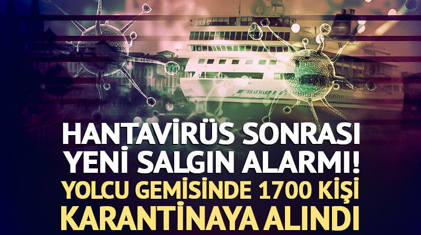 Hantavir&uuml;s sonrası yeni salgın alarmı! Yolcu gemisinde 1700 kişi karantinaya alındı