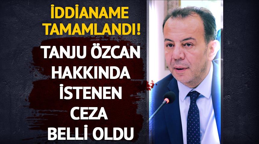 Tanju &Ouml;zcan hakkında istenen ceza belli oldu