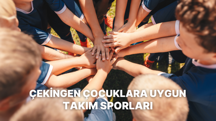 &Ccedil;ocuğum &Ccedil;ok &Ccedil;ekingen Diyen Velilerin &Ccedil;ocuklarını Y&ouml;nlendirebileceği 10 Takım Sporu
