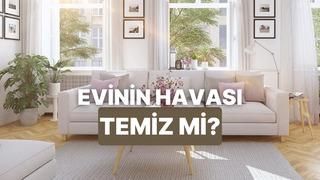 Evinin havası ne kadar temiz?