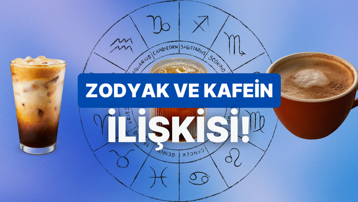 Zodyağın kahveseverleri toplansın! Hangi bur&ccedil; hangi kahveyi daha &ccedil;ok sever?
