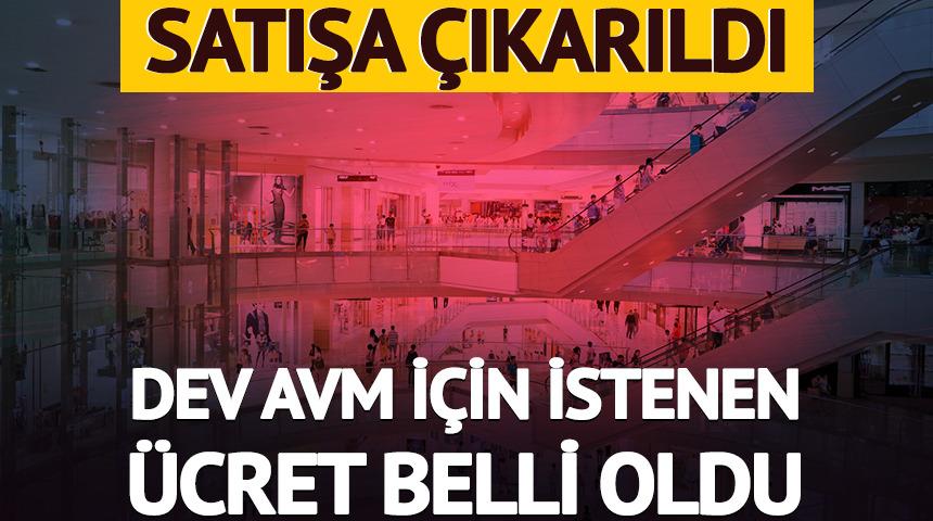 Dev AVM satışa &ccedil;ıkarıldı: İstenen &uuml;cret a&ccedil;ıklandı!