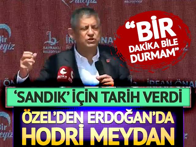 &Ouml;zel&rsquo;den Erdoğan&rsquo;a hodri meydan
