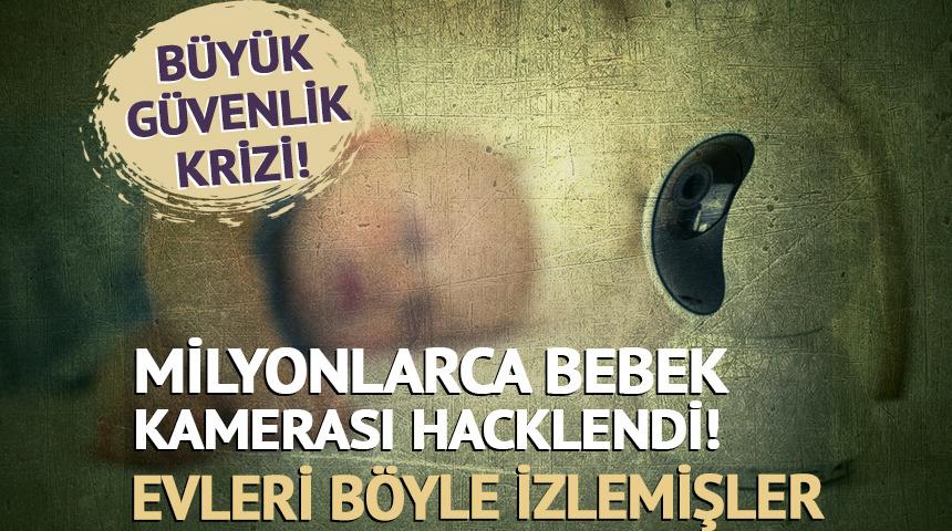Milyonlarca bebek kamerası hacklendi! Şifreye gerek duymadan evleri izlediler