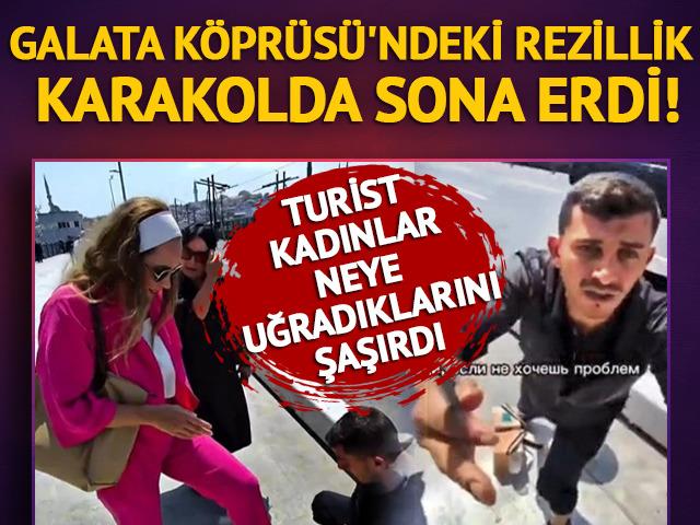 Galata K&ouml;pr&uuml;s&uuml;'ndeki rezillik karakolda bitti! 