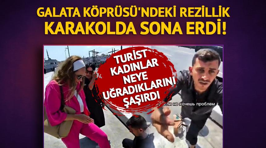 Galata K&ouml;pr&uuml;s&uuml;'ndeki rezillik karakolda bitti! 