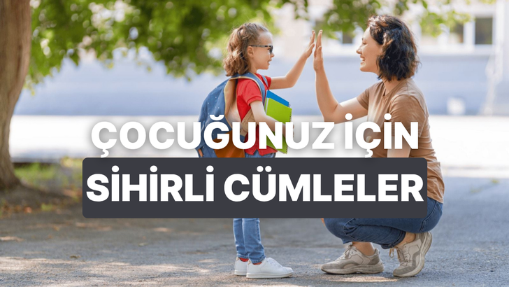 &Ccedil;ocuğunuza "Yapabilirsin" Demenin İşe Yaramadığı Durumlarda Kullanmanız Gereken Sihirli C&uuml;mleler