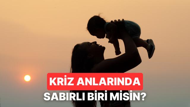 Kriz Anlarında Çocuğuna Karşı Ne Kadar Sabırlısın?
