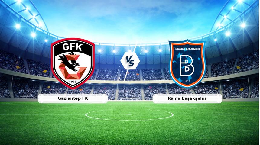 CANLI | Gaziantep FK - Rams Başakşehir ma&ccedil; anlatımı! Ma&ccedil; ne zaman? Saat ka&ccedil;ta ve hangi kanalda? - 16 Mayıs 2026
