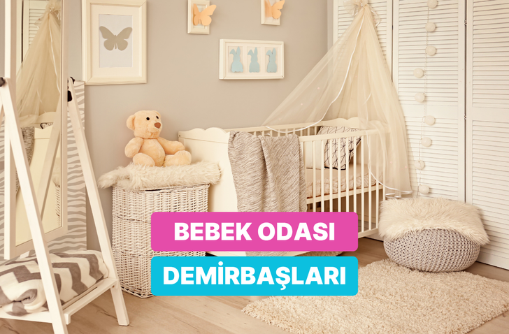 Bebek ve &ccedil;ocuk odalarında mutlaka olması gerekenler