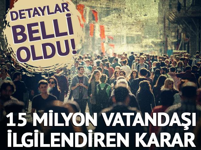 15 milyon vatandaşı ilgilendiren karar: S&uuml;re uzatılacak!