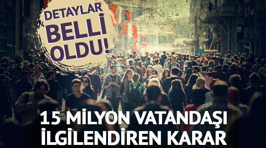 15 milyon vatandaşı ilgilendiren karar: S&uuml;re uzatılacak!