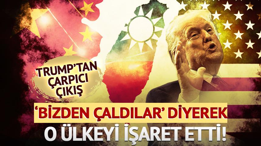 Trump'tan &ccedil;arpıcı &ccedil;ıkış: 'Bizden &ccedil;aldılar' diyerek o &uuml;lkeyi işaret etti!