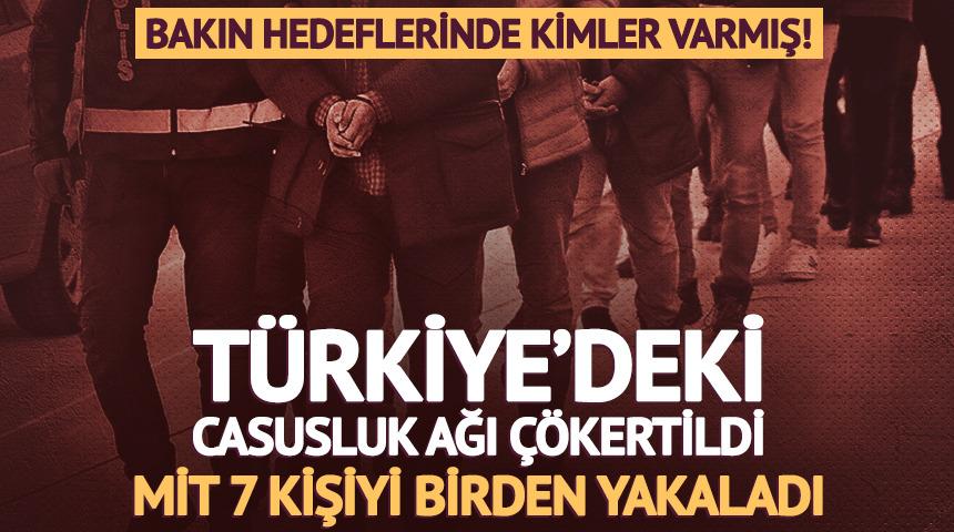 MİT'ten casusluk operasyonu! 7 kişi yakalandı