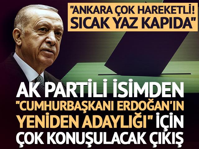 Cumhurbaşkanı Erdoğan'ın yeniden adaylığı i&ccedil;in dikkat &ccedil;eken &ccedil;ıkış