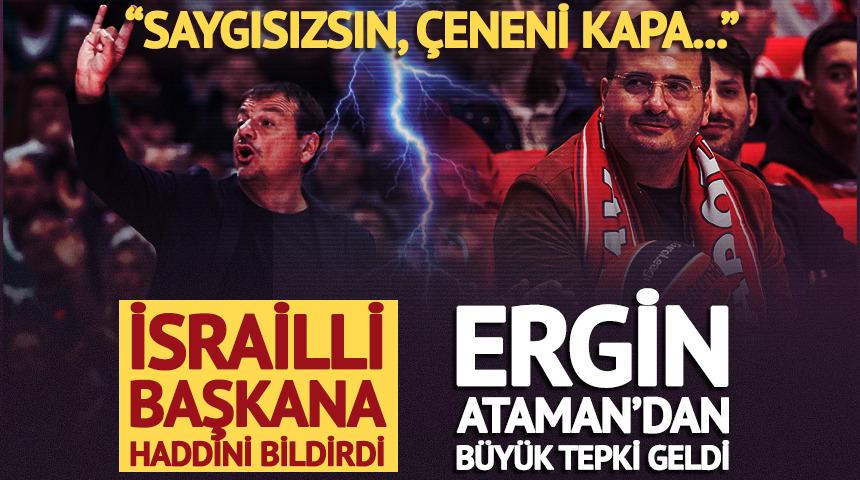 Ergin Ataman'dan İsrailli başkana sert tepki! "&Ccedil;eneni kapa"