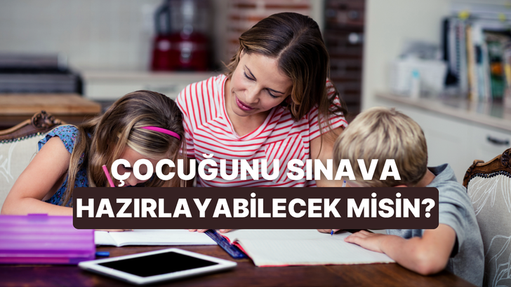 &Ccedil;ocuğunun Sınav D&ouml;nemi Terapisti Olmaya Ne Kadar Hazırsın?
