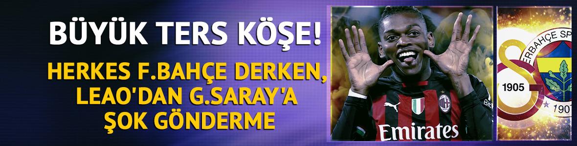 Herkes F.Bah&ccedil;e derken, Rafael Leao'dan G.Saray'a dev sinyal!