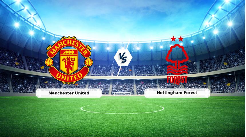 CANLI | Manchester United - Nottingham Forest ma&ccedil; anlatımı! Ma&ccedil; ne zaman? Saat ka&ccedil;ta ve hangi kanalda? - 17 Mayıs 2026