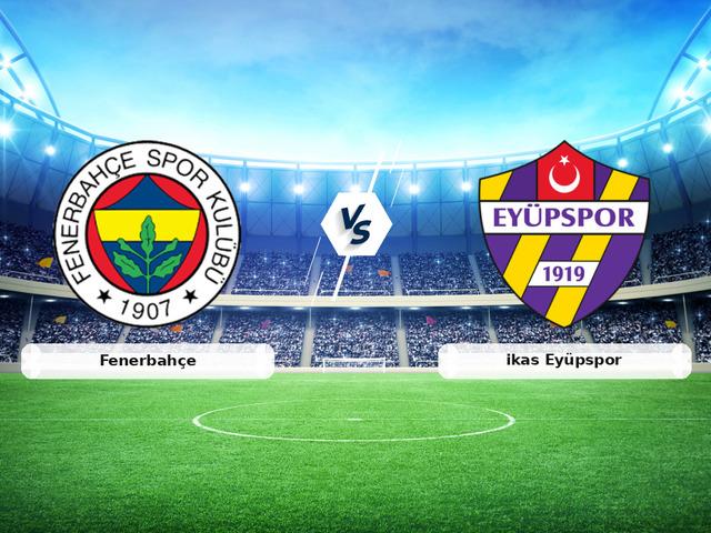 CANLI | Fenerbah&ccedil;e - ikas Ey&uuml;pspor ma&ccedil; anlatımı!