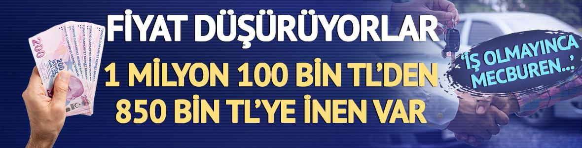 Fiyat d&uuml;ş&uuml;r&uuml;yorlar: 1 milyon 100 binden 850 bin TL'ye inen var